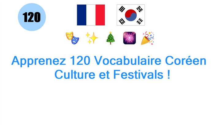 Apprenez 120 Vocabulaire Coréen : Culture et Festivals !